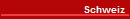 Schweiz